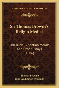 Sir Thomas Browne's Religio Medici