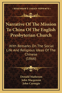Narrative Of The Mission To China Of The English Presbyterian Church