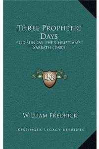 Three Prophetic Days
