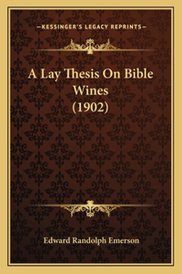 Lay Thesis On Bible Wines (1902)