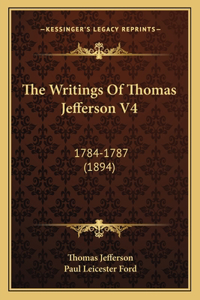 The Writings Of Thomas Jefferson V4