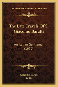 Late Travels Of S. Giacomo Baratti