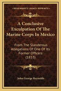 A Conclusive Exculpation Of The Marine Corps In Mexico