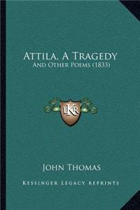 Attila, A Tragedy
