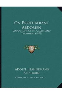 On Protuberant Abdomen