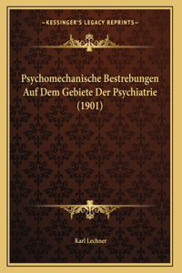 Psychomechanische Bestrebungen Auf Dem Gebiete Der Psychiatrie (1901)