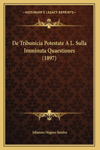 De Tribunicia Potestate A L. Sulla Imminuta Quaestiones (1897)