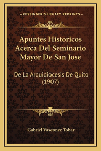 Apuntes Historicos Acerca Del Seminario Mayor De San Jose