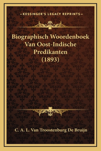 Biographisch Woordenboek Van Oost-Indische Predikanten (1893)
