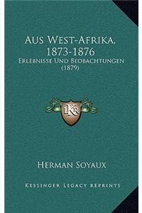 Aus West-Afrika, 1873-1876