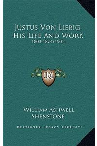 Justus Von Liebig, His Life And Work