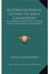 Autobiographical Letters of John Galsworthy