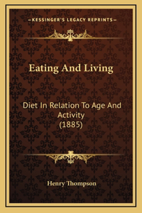 Eating And Living: Diet In Relation To Age And Activity (1885)