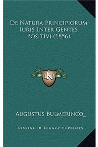 de Natura Principiorum Iuris Inter Gentes Positivi (1856)