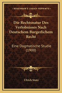 Die Rechtsnatur Des Verlobnisses Nach Deutschem Burgerlichem Recht