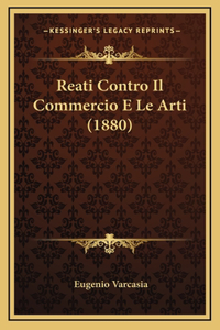 Reati Contro Il Commercio E Le Arti (1880)