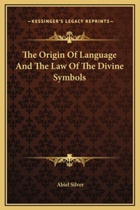 The Origin Of Language And The Law Of The Divine Symbols