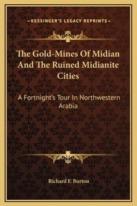 Gold-Mines Of Midian And The Ruined Midianite Cities
