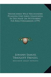 Verzeichniss Wild Wachsender Pflanzen Und Ihres Standortes In Der Nahe Um Wittenberg Fur Krautersammler (1799)