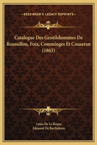 Catalogue Des Gentilshommes De Roussillon, Foix, Comminges Et Couseran (1863)