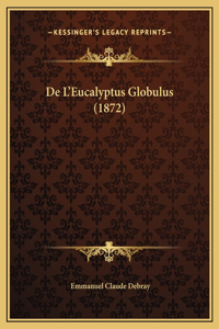 De L'Eucalyptus Globulus (1872)