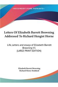 Letters of Elizabeth Barrett Browning Addressed to Richard Hengist Horne