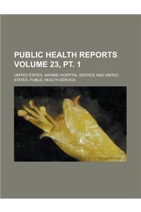 Public Health Reports Volume 23, PT. 1