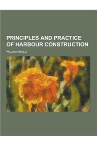 Principles and Practice of Harbour Construction