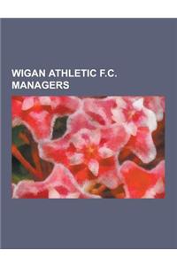 Wigan Athletic F.C. Managers: Steve Bruce, Roberto Martinez, Paul Jewell, Bruce Rioch, Harry McNally, Allan Brown, John Deehan, Graham Barrow, Chris