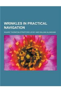 Wrinkles in Practical Navigation