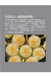 She Tuan F Ren (J Ng Ch N Sh Ng Su Gu N): Ri B N J Ng Ji Tuan T Lian He Hui, Zh Ng Bu J Ng Ji Lian He Hui, Ri B N y N Le Shi Ye Zh XIE Hui