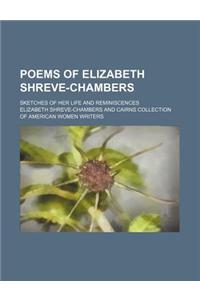 Poems of Elizabeth Shreve-Chambers; Sketches of Her Life and Reminiscences