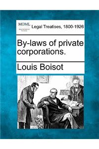 By-Laws of Private Corporations.