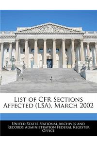 List of Cfr Sections Affected (Lsa), March 2002