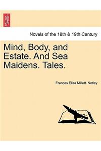 Mind, Body, and Estate. and Sea Maidens. Tales.