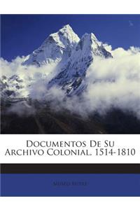 Documentos De Su Archivo Colonial, 1514-1810