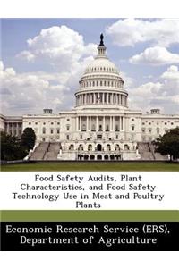 Food Safety Audits, Plant Characteristics, and Food Safety Technology Use in Meat and Poultry Plants