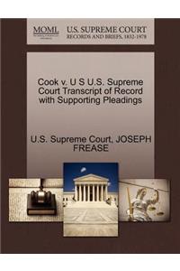 Cook V. U S U.S. Supreme Court Transcript of Record with Supporting Pleadings