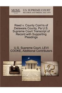 Reed V. County Com'rs of Delaware County, Pa U.S. Supreme Court Transcript of Record with Supporting Pleadings
