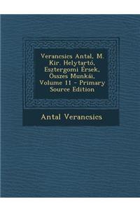 Verancsics Antal, M. Kir. Helytarto, Esztergomi Ersek, Osszes Munkai, Volume 11