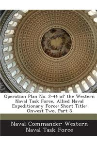 Operation Plan No. 2-44 of the Western Naval Task Force, Allied Naval Expeditionary Force
