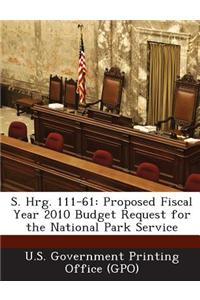 S. Hrg. 111-61: Proposed Fiscal Year 2010 Budget Request for the National Park Service