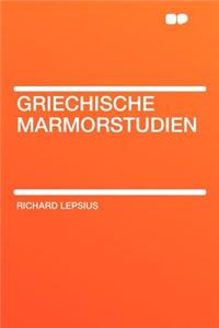 Griechische Marmorstudien