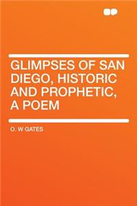 Glimpses of San Diego, Historic and Prophetic, a Poem