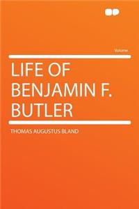 Life of Benjamin F. Butler