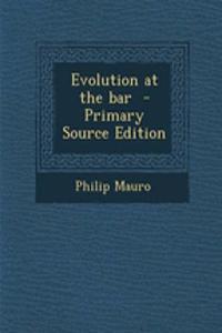Evolution at the Bar - Primary Source Edition