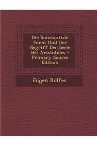 Die Substantiale Form Und Der Begriff Der Seele Bei Aristoteles