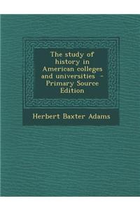 The Study of History in American Colleges and Universities