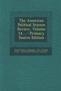 The American Political Science Review, Volume 14... - Primary Source Edition