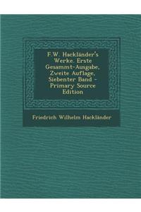 F.W. Hacklander's Werke. Erste Gesammt-Ausgabe, Zweite Auflage, Siebenter Band